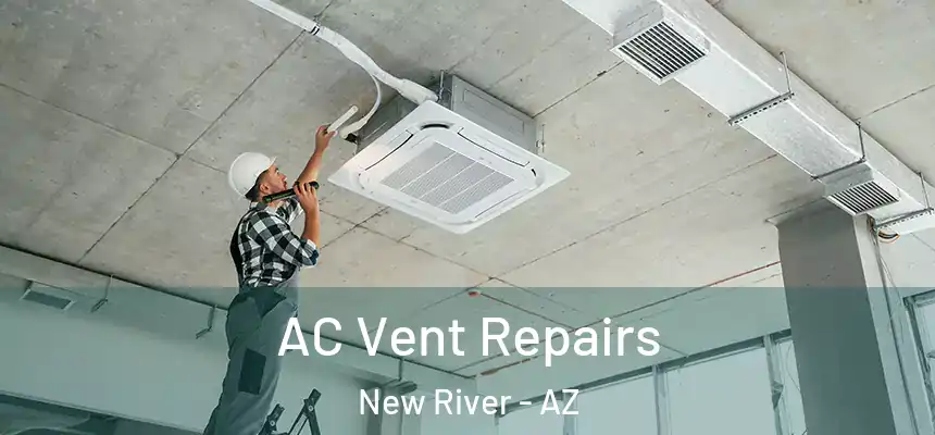 AC Vent Repairs New River - AZ