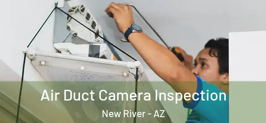 Air Duct Camera Inspection New River - AZ