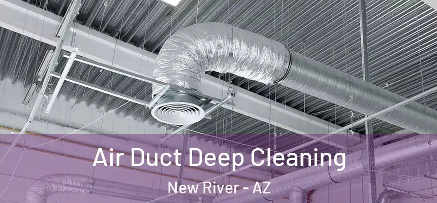 Air Duct Deep Cleaning New River - AZ