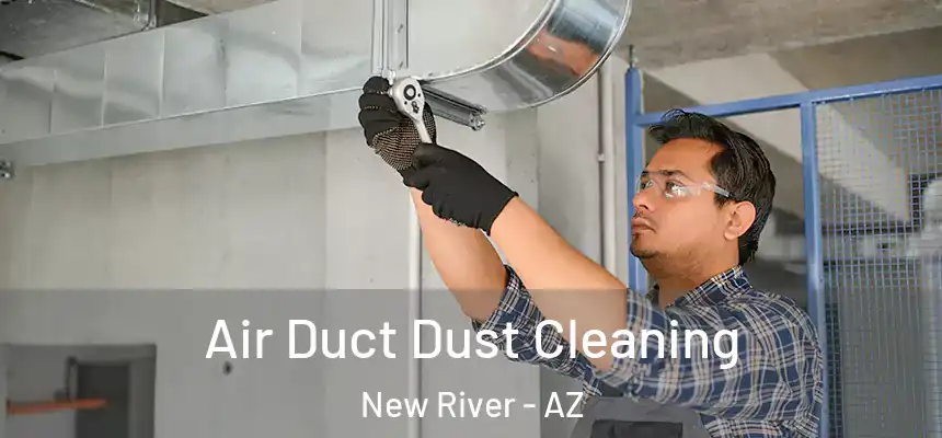 Air Duct Dust Cleaning New River - AZ