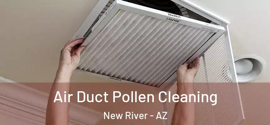 Air Duct Pollen Cleaning New River - AZ
