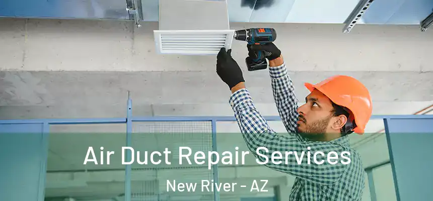 Air Duct Repair Services New River - AZ