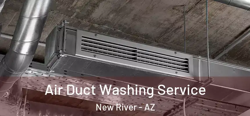 Air Duct Washing Service New River - AZ