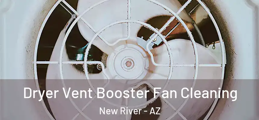 Dryer Vent Booster Fan Cleaning New River - AZ