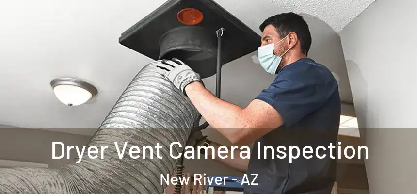 Dryer Vent Camera Inspection New River - AZ
