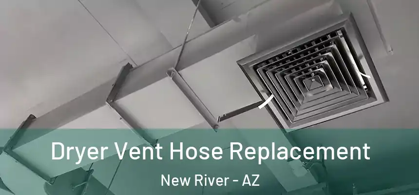  Dryer Vent Hose Replacement New River - AZ