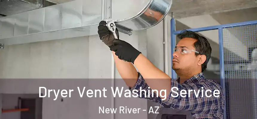 Dryer Vent Washing Service New River - AZ