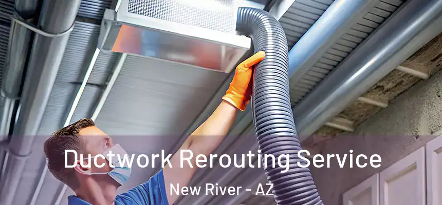 Ductwork Rerouting Service New River - AZ