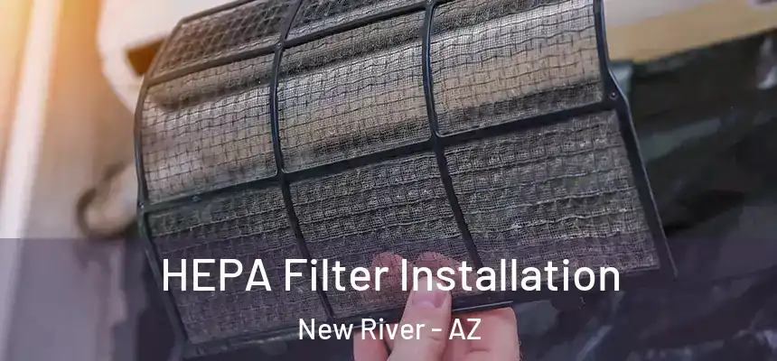 HEPA Filter Installation New River - AZ