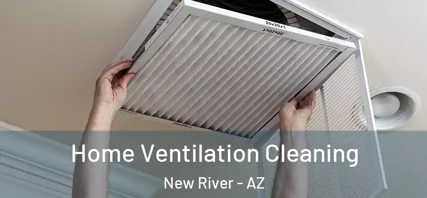  Home Ventilation Cleaning New River - AZ