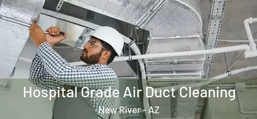 Hospital Grade Air Duct Cleaning New River - AZ