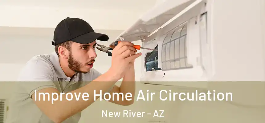 Improve Home Air Circulation New River - AZ