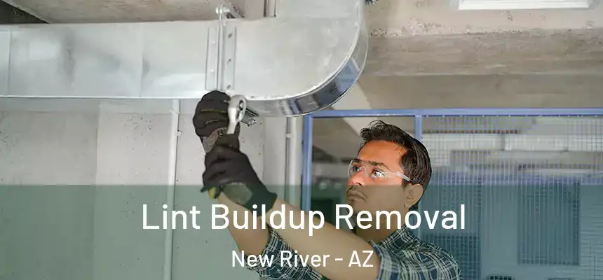 Lint Buildup Removal New River - AZ