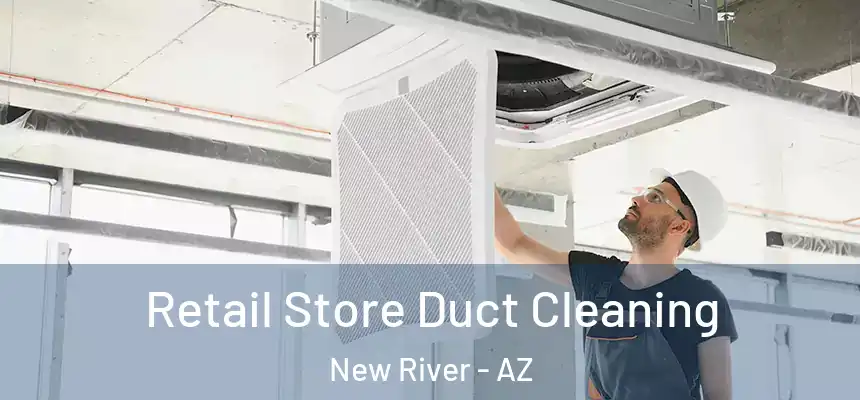 Retail Store Duct Cleaning New River - AZ