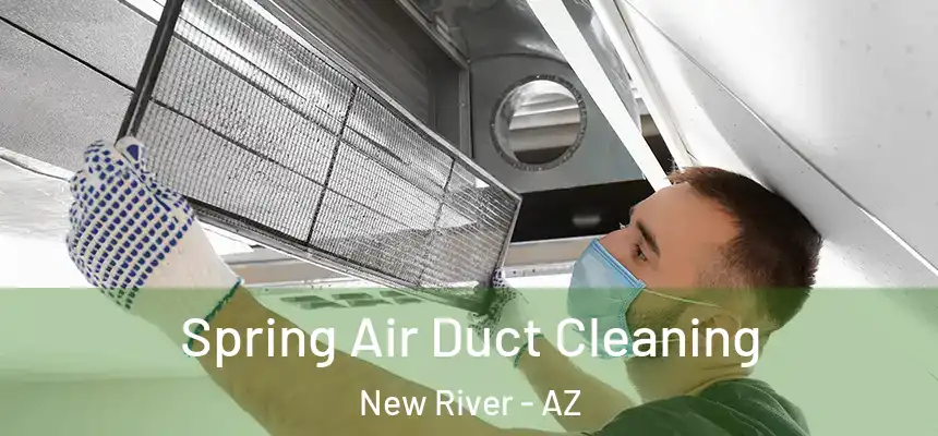 Spring Air Duct Cleaning New River - AZ